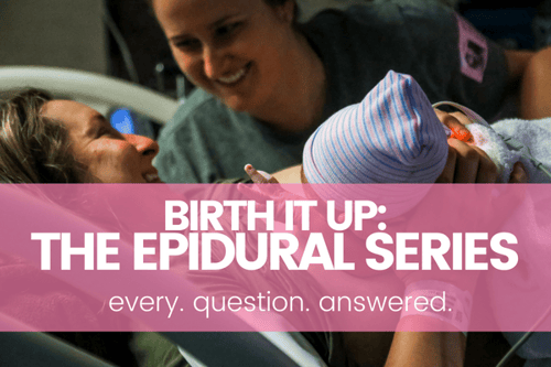 Birth It Up: The Epidural Series – Every Question Answered