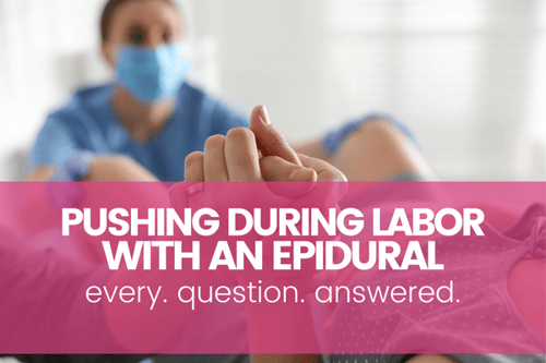 Pushing During Labor With an Epidural: Every.Question.Answered.