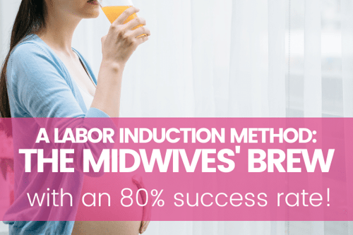 The Midwives’ Brew: A Natural Way To Induce Labor You’ve Probably Never Heard Of…