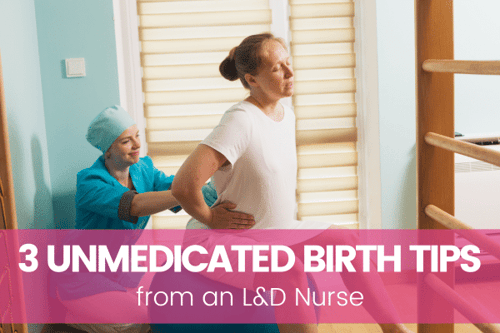 3 Unmedicated Birth Tips from an L&D Nurse