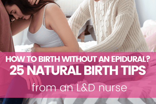 How To Have a Natural Birth? 25 Tips for Natural Birth From A Labor Nurse!