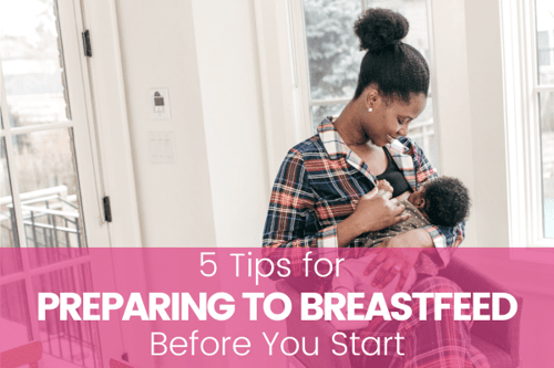 5 Tips for Preparing to Breastfeed Before You Start