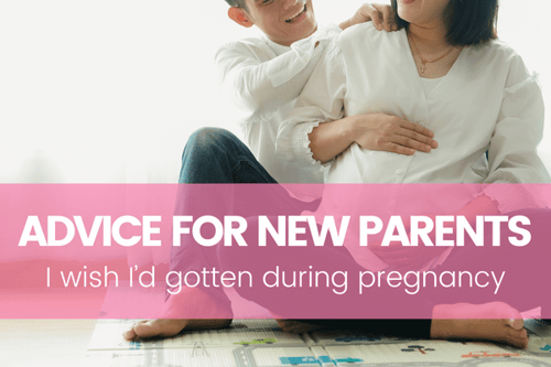 The Advice for New Parents I Wish I’d Gotten During Pregnancy