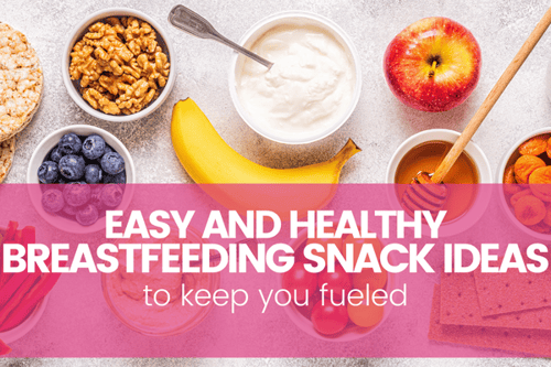 Easy and Healthy Breastfeeding Snack Ideas