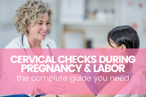 Your Complete Guide to Cervical Checks During Pregnancy and Labor