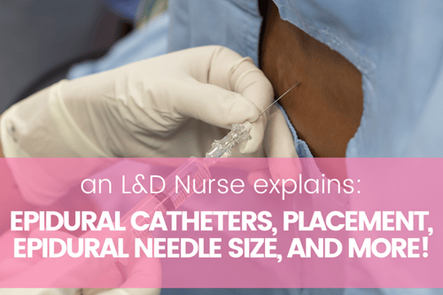 An L&D Nurse Explains: Epidural Catheters, Epidural Placement, Epidural Needle Size, and More!