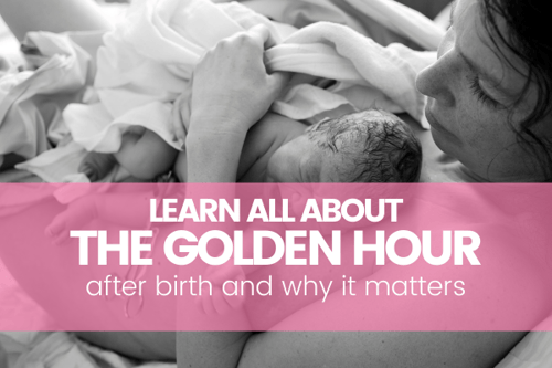 A Labor Nurse Explains the Golden Hour: Must-Know Tips for Mamas