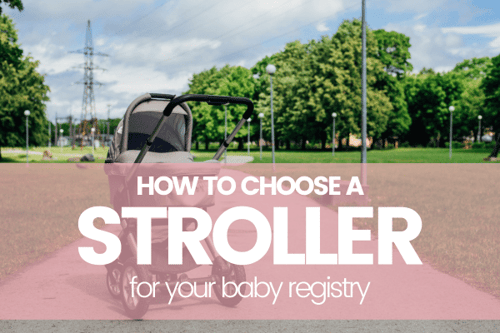 How to Choose a Stroller for Your Baby Registry: A Practical Guide!