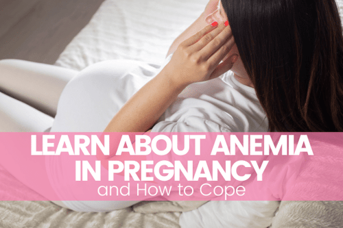 Learn About Anemia in Pregnancy and How to Cope