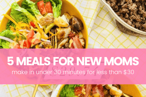 5 Budget Friendly Meals for New Moms