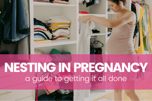 Nesting in Pregnancy: What’s the Deal?