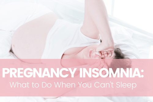 Pregnancy Insomnia: What to Do When You Can’t Sleep