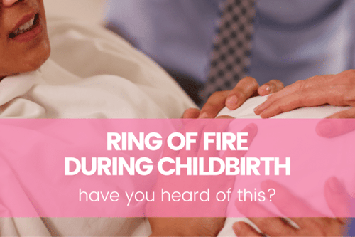 Heard of the Ring of Fire During Birth? What It Is and How to Cope!