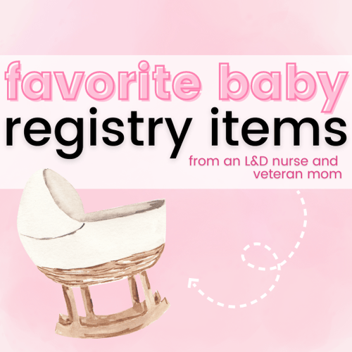 My Favorite Baby Registry Items (as a Labor & Delivery Nurse!)