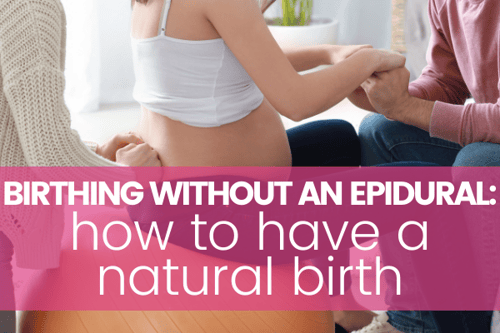 Birthing without an Epidural: How to Have a “Natural” Birth
