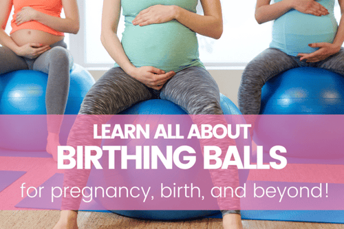 Birthing Balls for Pregnancy, Birth, and Postpartum