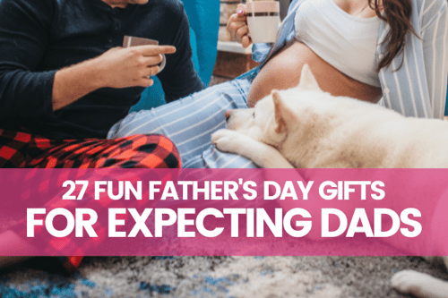 27 Fun Father’s Day Gifts for Expecting Dads!