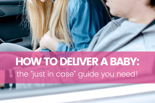 How to Deliver a Baby: The “Just in Case” Guide You Need